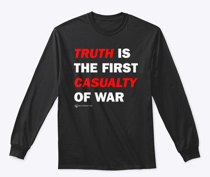 Truth Is The First Casualty Of War