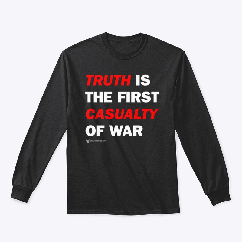 Truth Is The First Casualty Of War