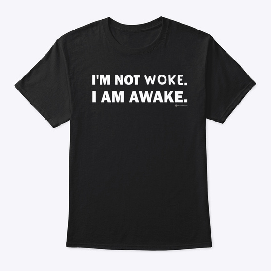 Awake Not Woke