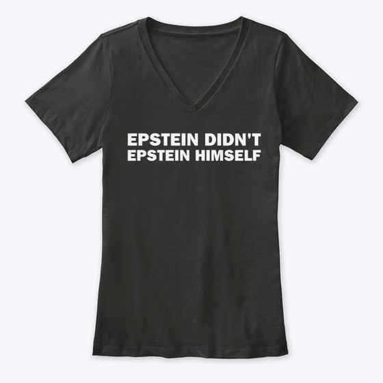 He Didn’t Epstein Didnt Epstein Himself Womens