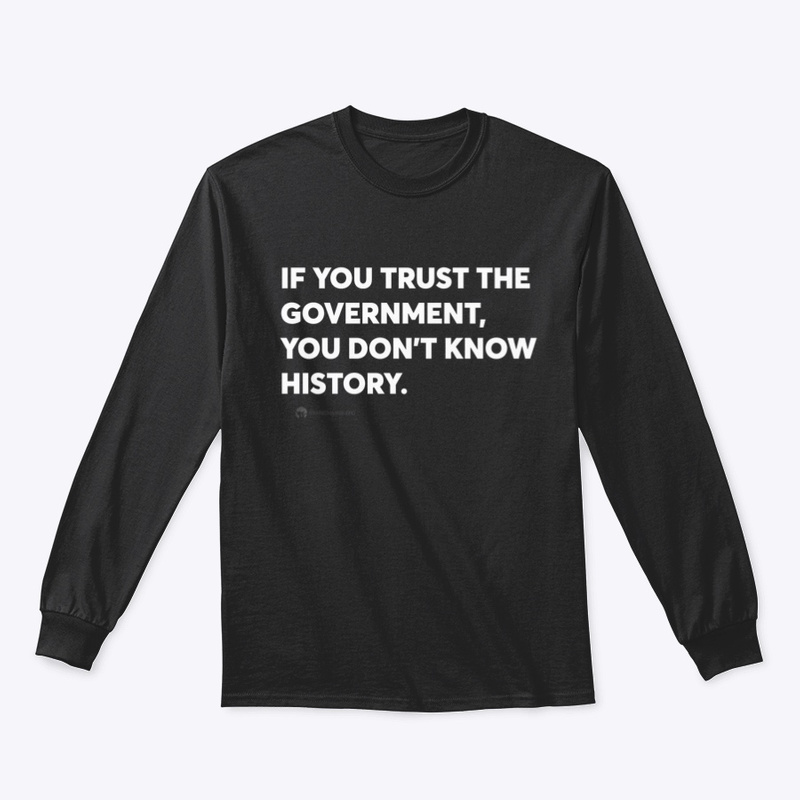 Know History Don’t Trust Government