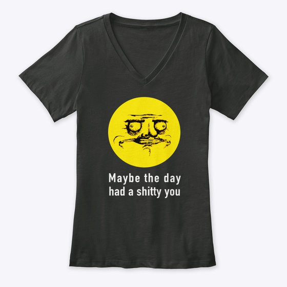 Maybe The Day Had A Shitty You