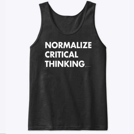 Normalize Critical Thinking