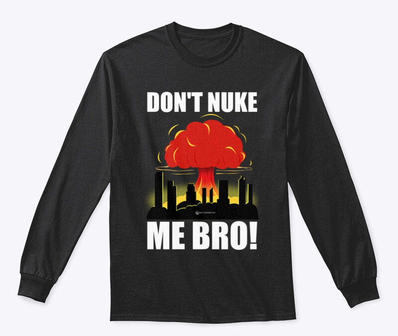 Don’t Nuke Me Bro Long