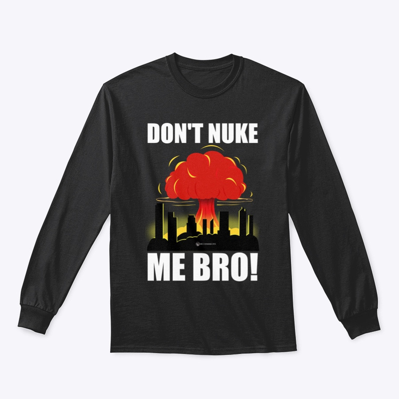 Don’t Nuke Me Bro Long