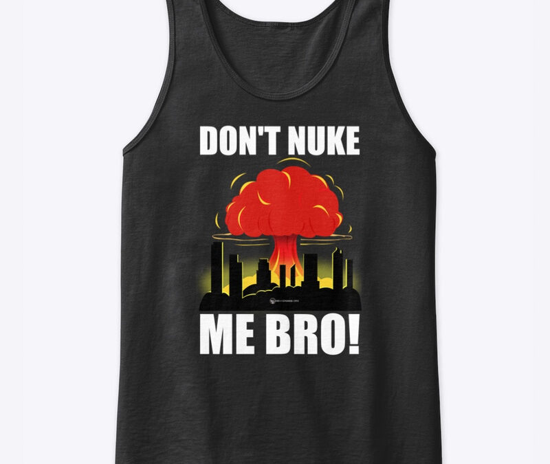 Don’t Nuke Me Bro Tank