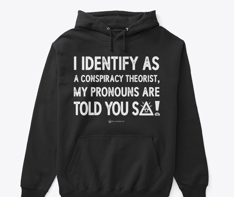 Identify As A Conspiracy Theorist Hoodie
