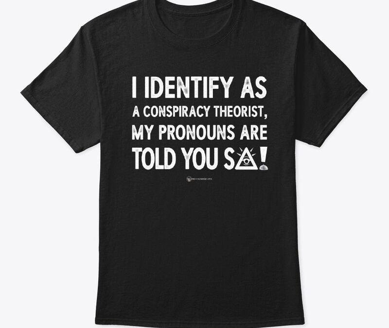 Identify As A Conspiracy Theorist Short