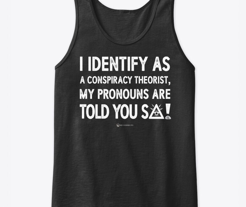 Identify As A Conspiracy Theorist Tank