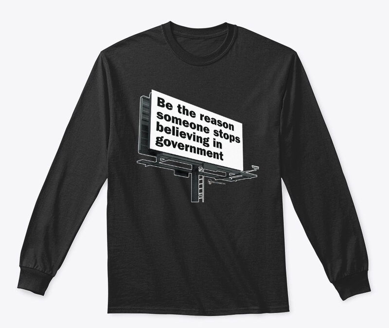 Be The Reason Someone Stops Believing In Gov