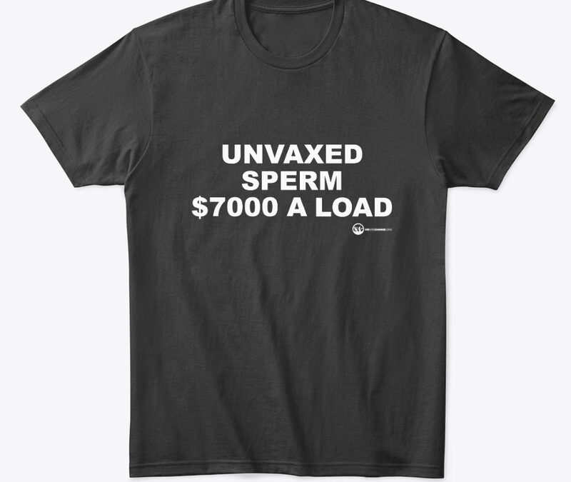 Unvaxed Sperm $7K A Load