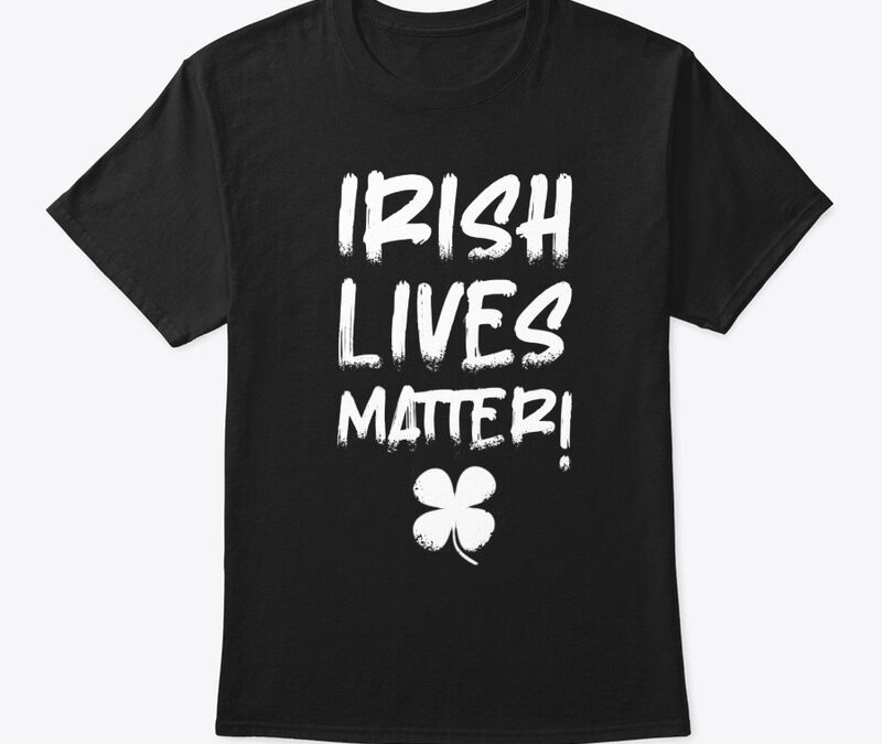 Irish Lives Matter