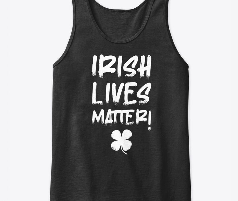 Irish Lives Matter