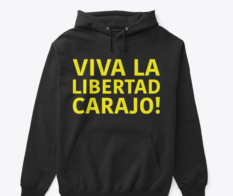 Viva La Libertad Carajo