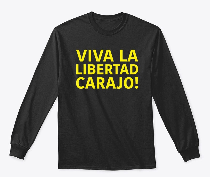 Viva La Libertad Carajo