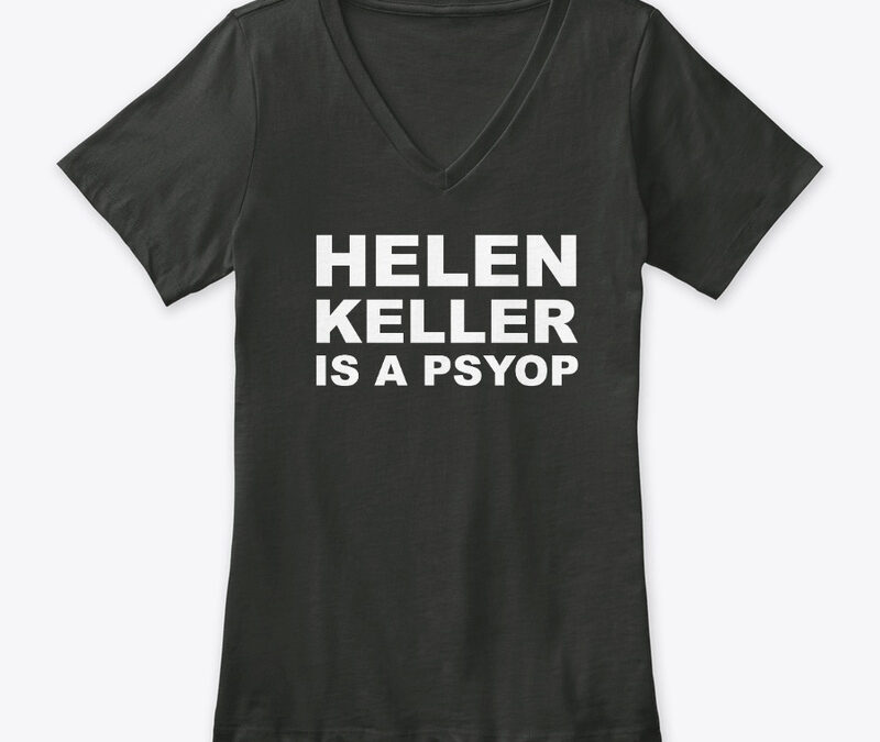 Helen Keller Is A Psyop