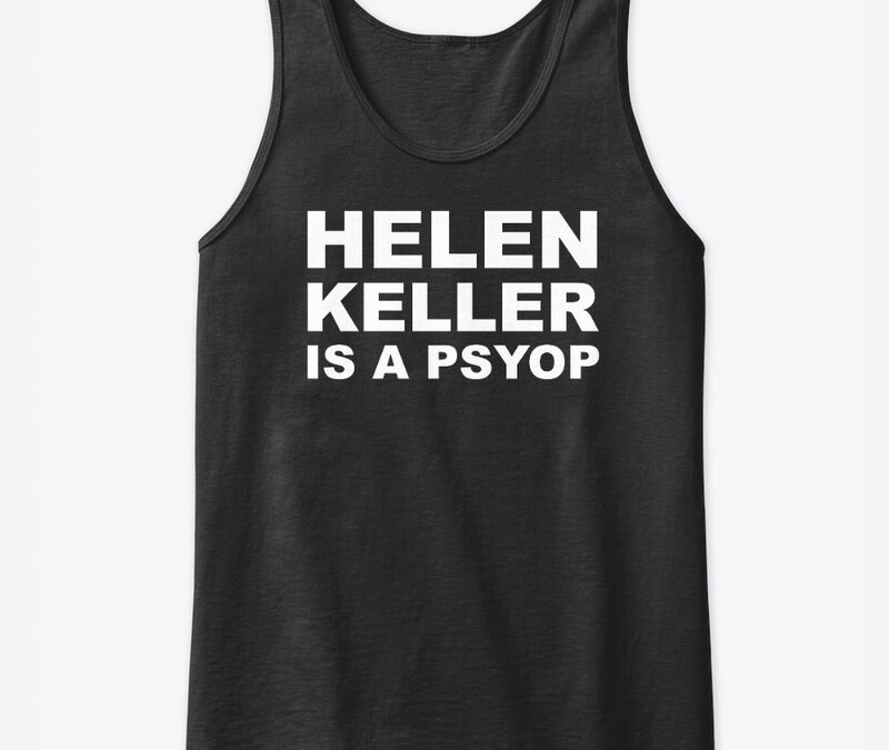 Helen Keller Is A Psyop