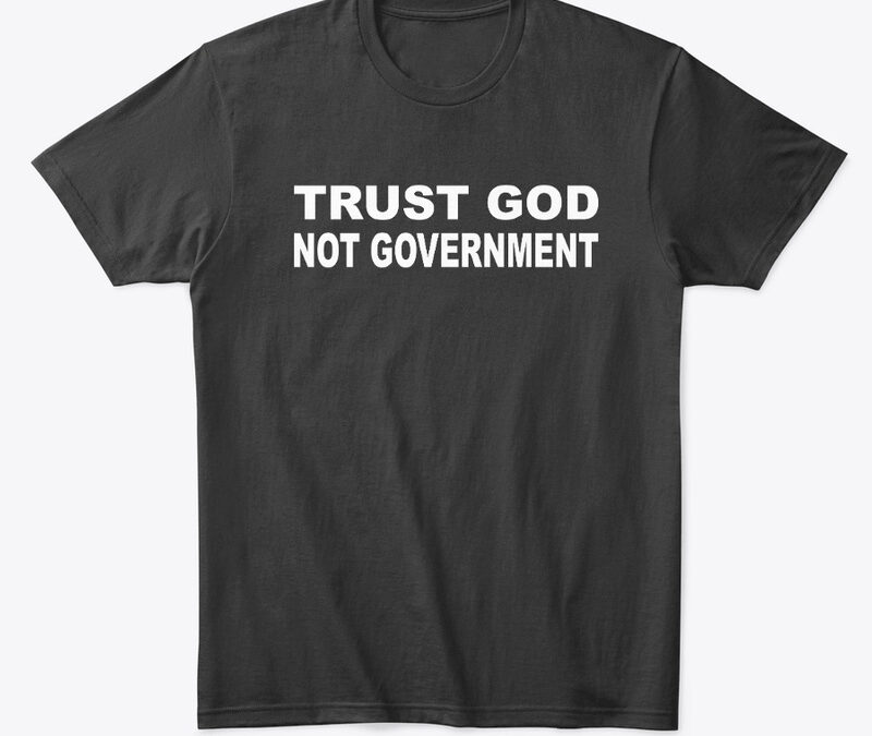 Trust God Not Government