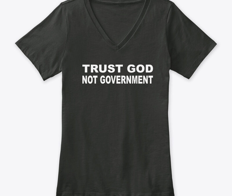 Trust God Not Government