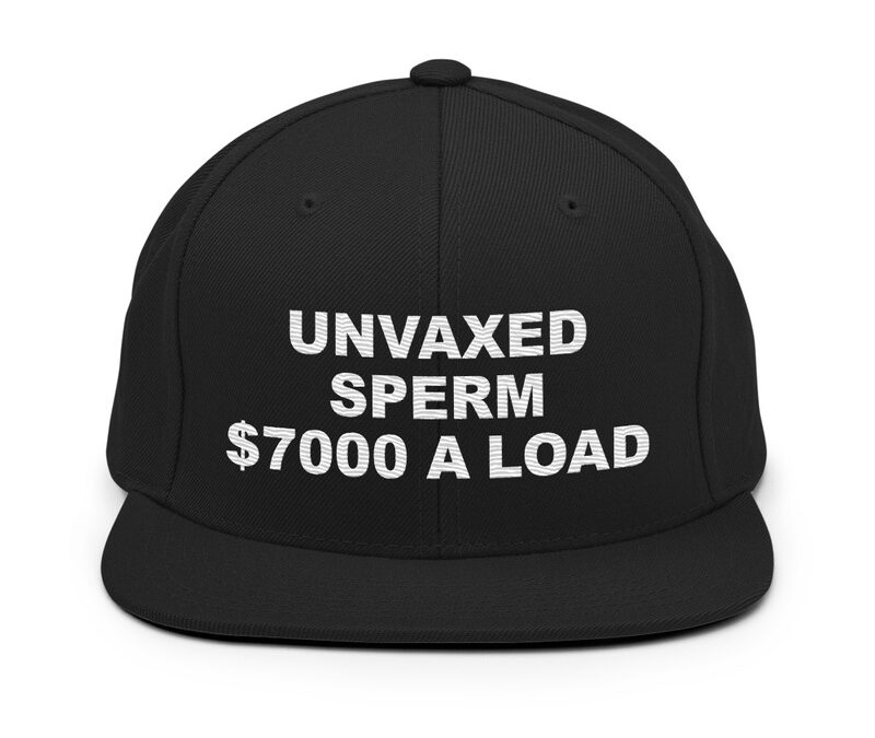 Unvaxed Sperm $7K A Load Hat