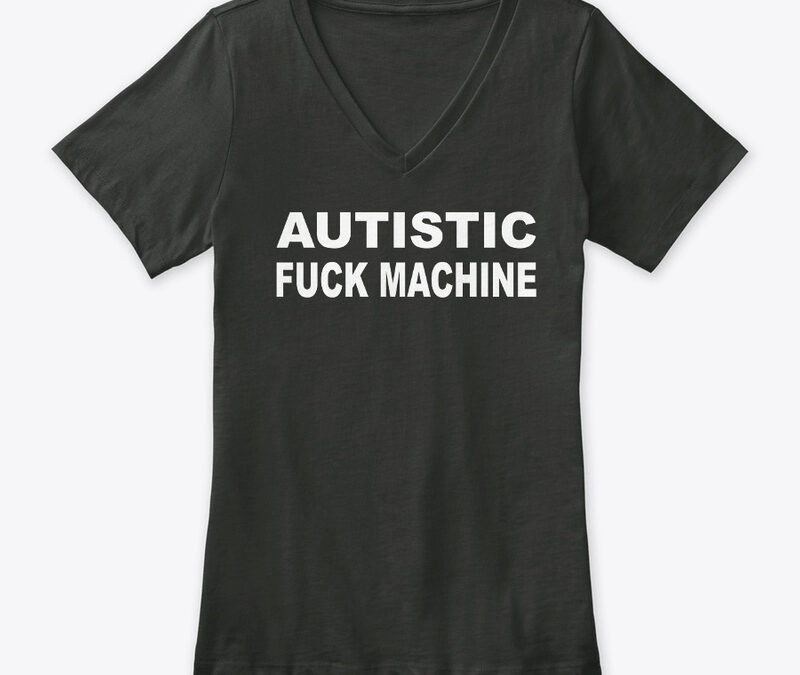 Autistic Fuck Machine