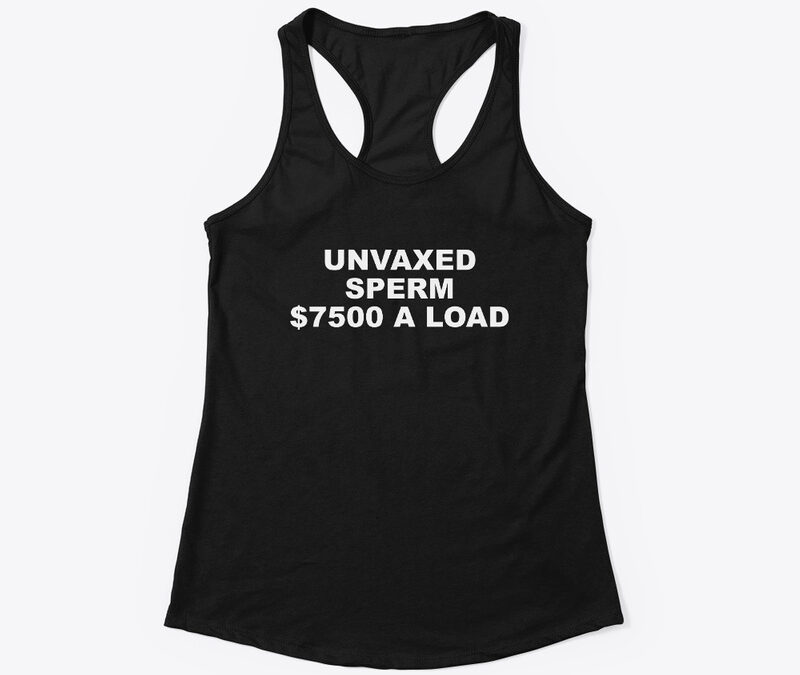 Unvaxed Sperm $7.5K A Load