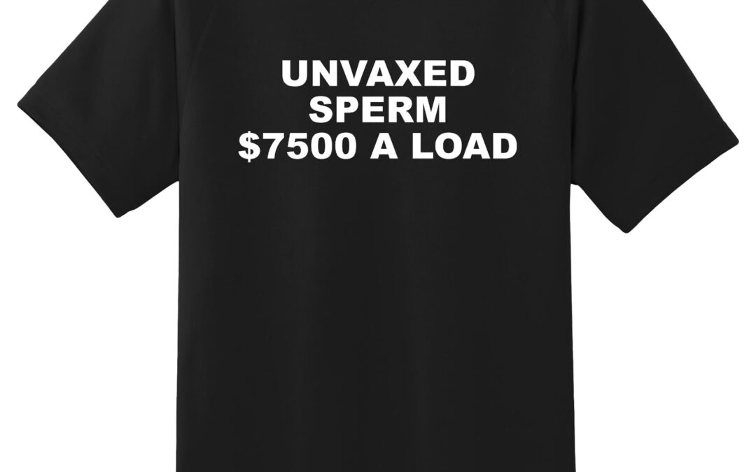 Unvaxed Sperm $7.5K A Load