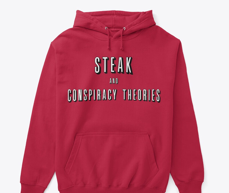 Steak And Conspiracy Theories