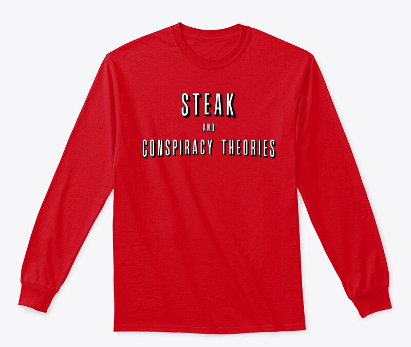 Steak And Conspiracy Theories