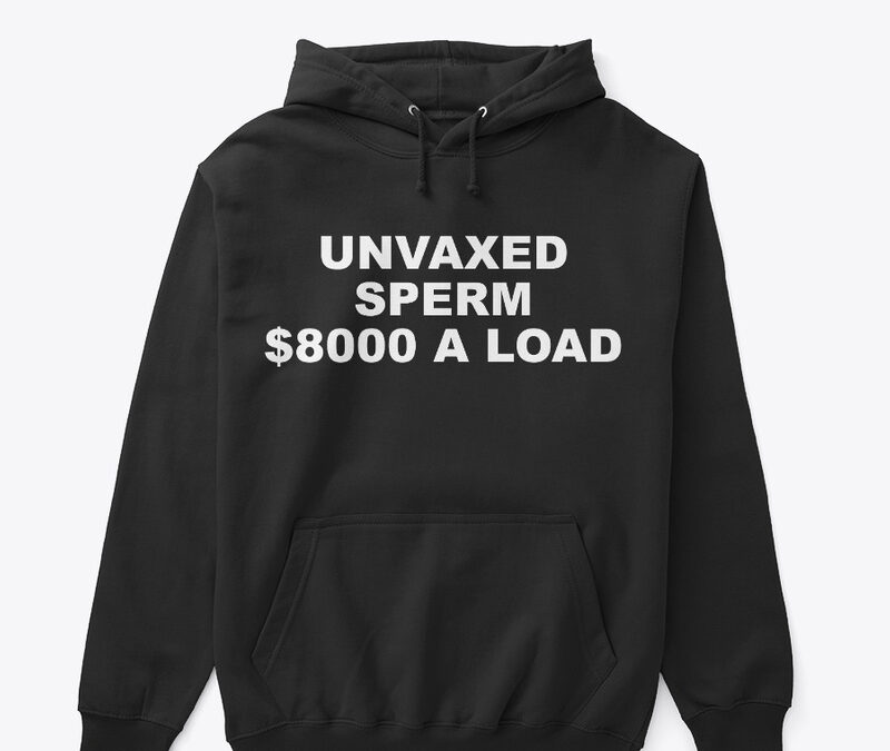 Unvaxed Sperm $8K A Load