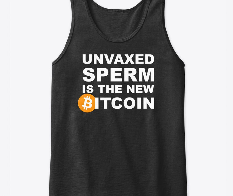 Unvaxed Sperm Is The New BTC