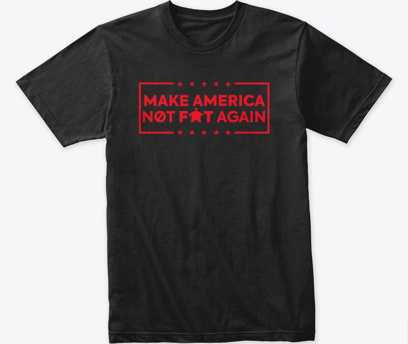 Make America Not Fat Again Black