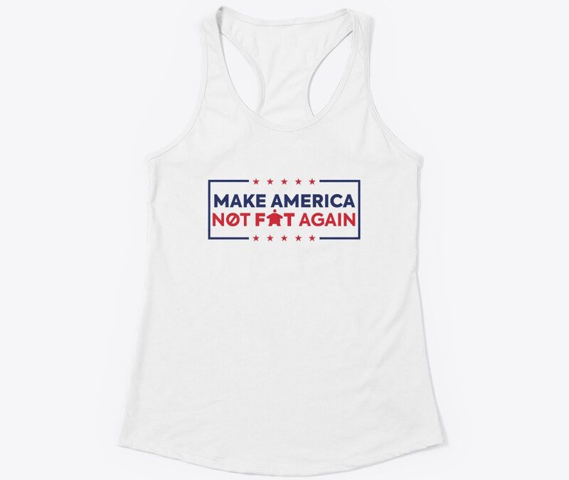 Make America Not Fat Again White