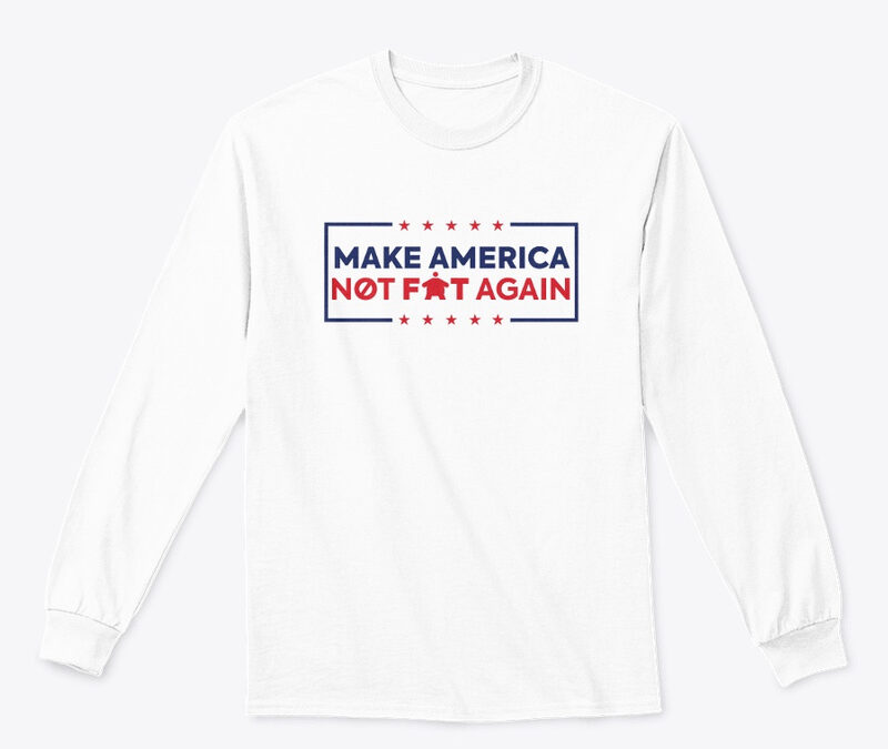 Make America Not Fat Again White