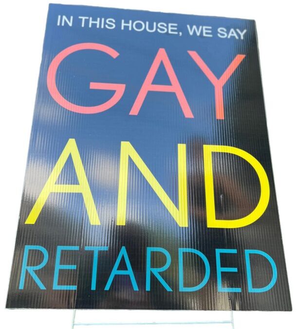 In This House, We Say Gay And Retarded Yard Sign