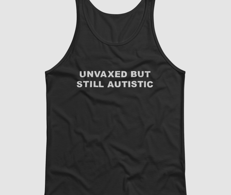 Unvaxed But Still Autistic