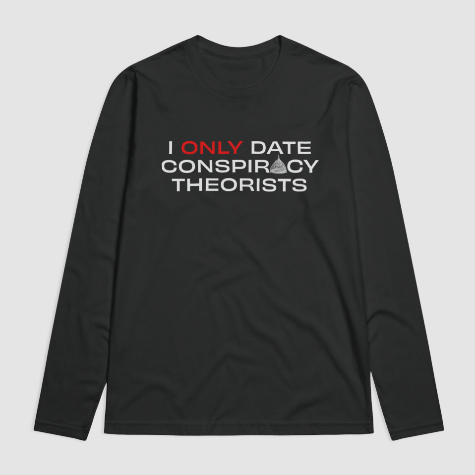 I Only Date Conspiracy Theorists