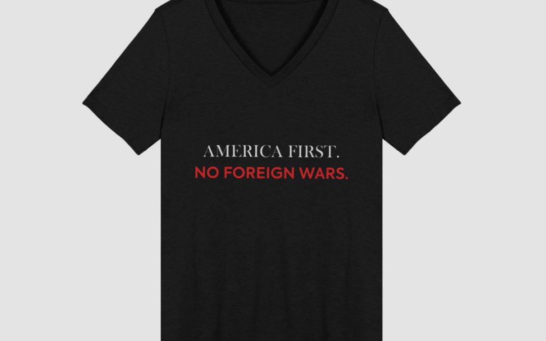 America First. No Foreign Wars.