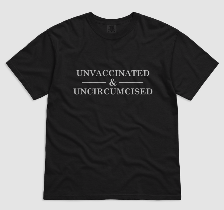 Unvaccinated & Uncircumcised