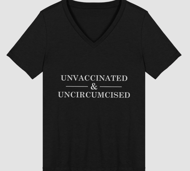 Unvaccinated & Uncircumcised