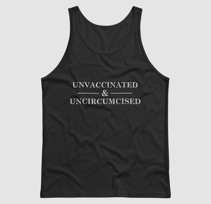 Unvaccinated & Uncircumcised