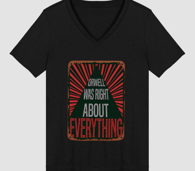 Orwell Was Right About Everything