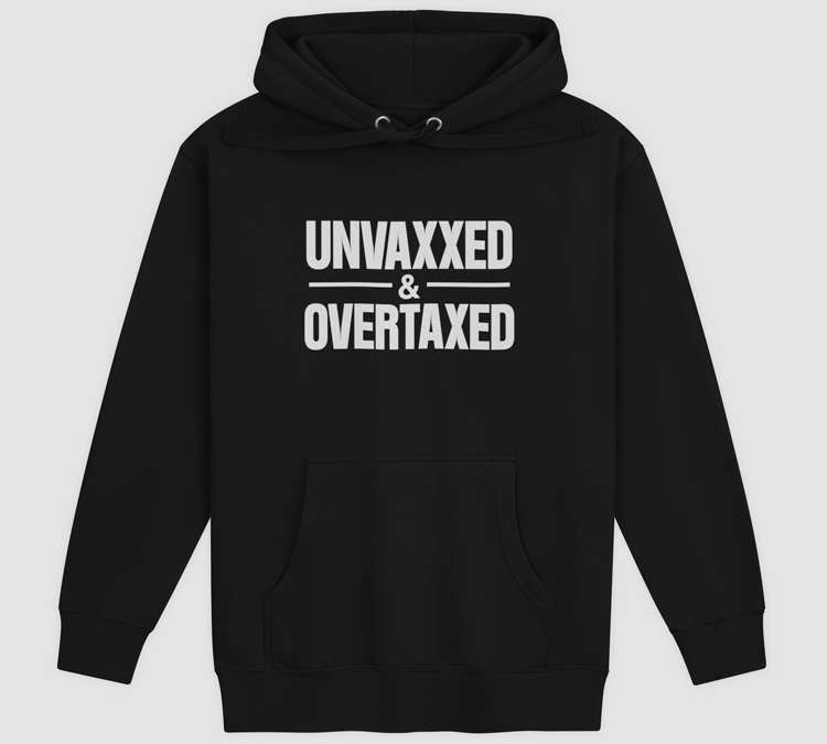 Unvaxxed & Overtaxed