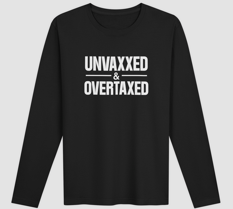Unvaxxed & Overtaxed