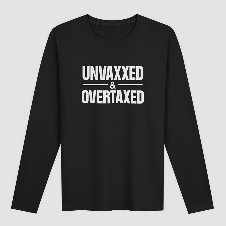Unvaxxed & Overtaxed
