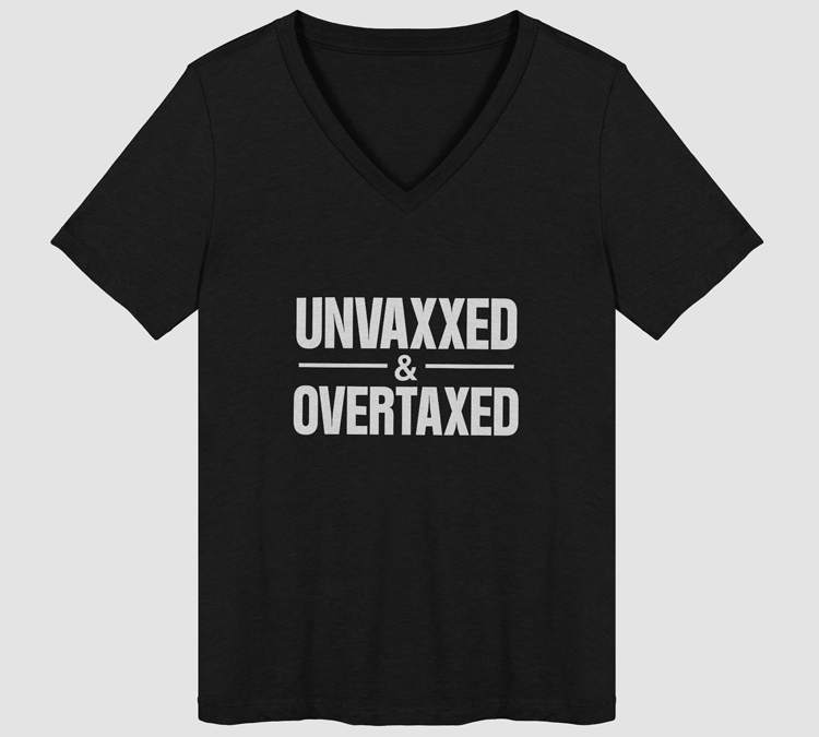 Unvaxxed & Overtaxed