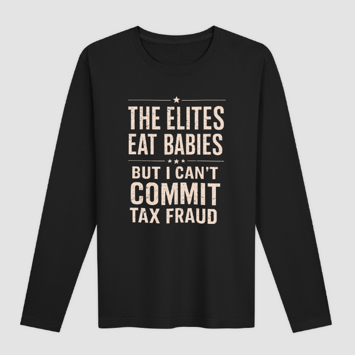 The Elites Eat Babies But I Can’t Commit Tax Fraud