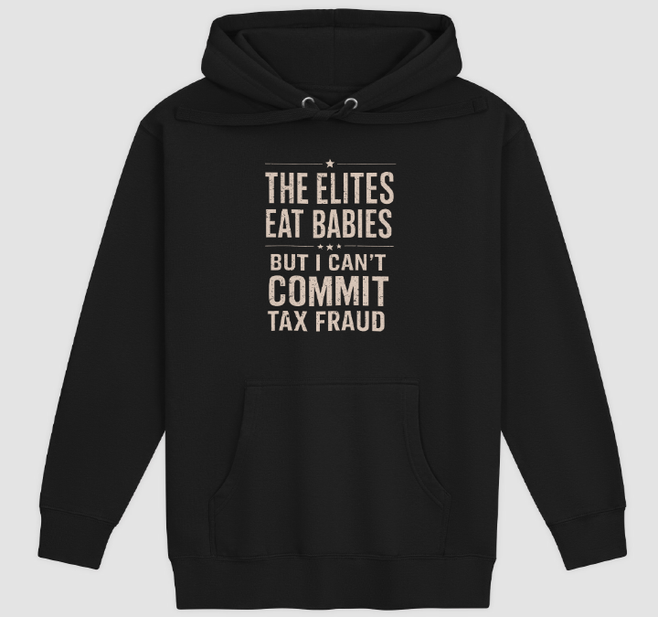 The Elites Eat Babies But I Can’t Commit Tax Fraud